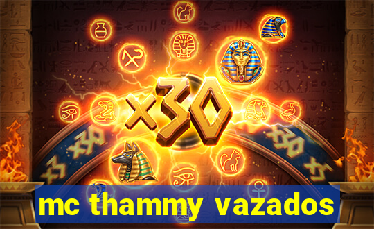 mc thammy vazados