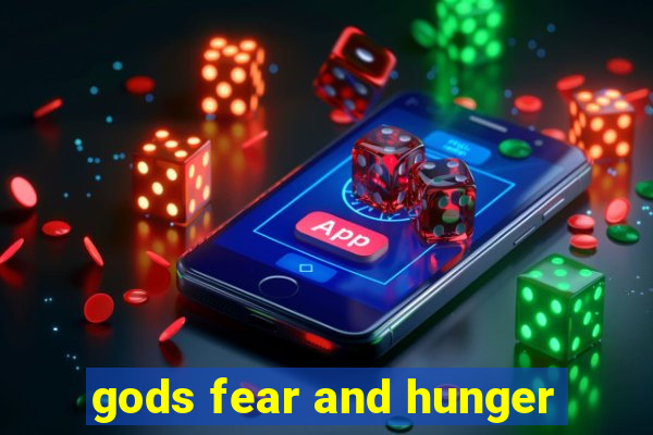 gods fear and hunger