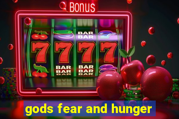 gods fear and hunger