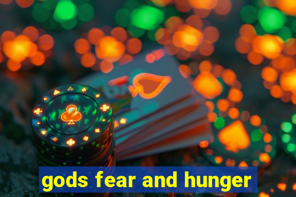 gods fear and hunger