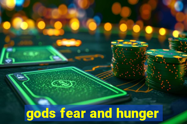 gods fear and hunger