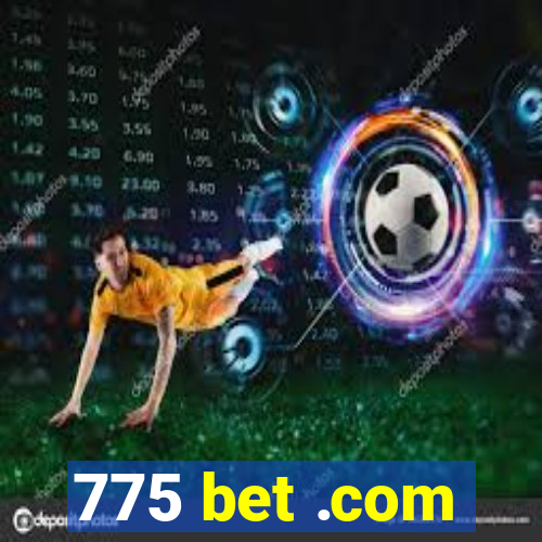 775 bet .com