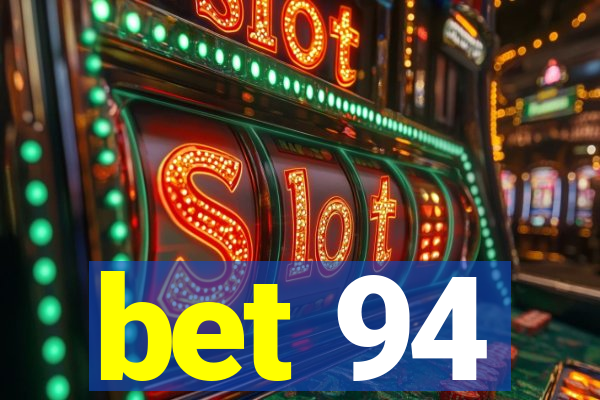 bet 94