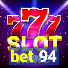 bet 94