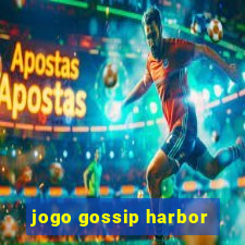 jogo gossip harbor