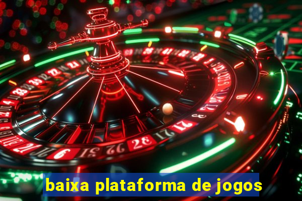 baixa plataforma de jogos