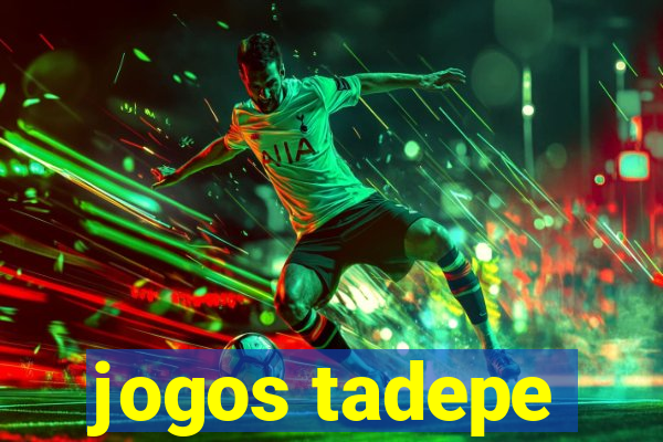 jogos tadepe