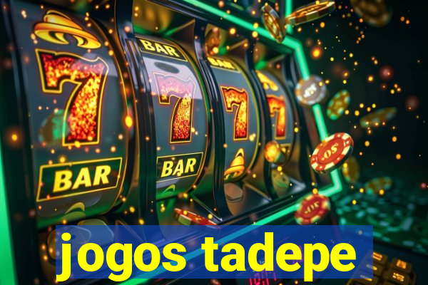 jogos tadepe