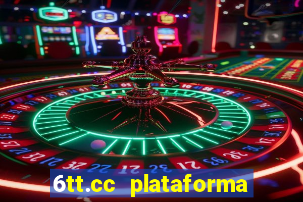 6tt.cc plataforma de jogos