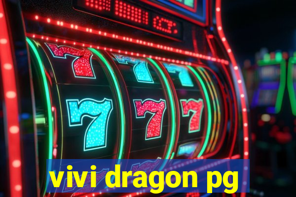 vivi dragon pg