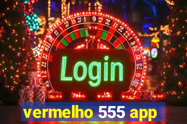 vermelho 555 app