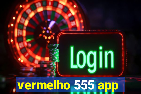 vermelho 555 app