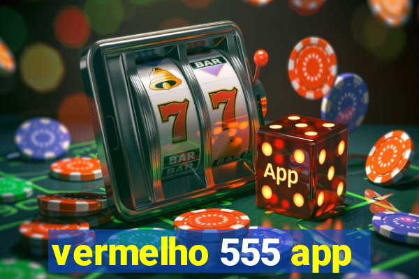 vermelho 555 app