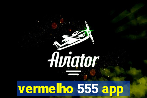 vermelho 555 app