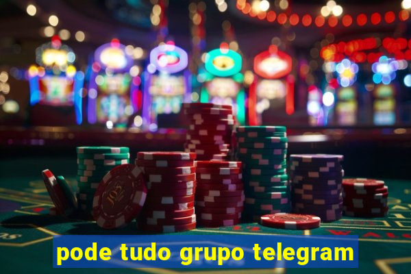 pode tudo grupo telegram