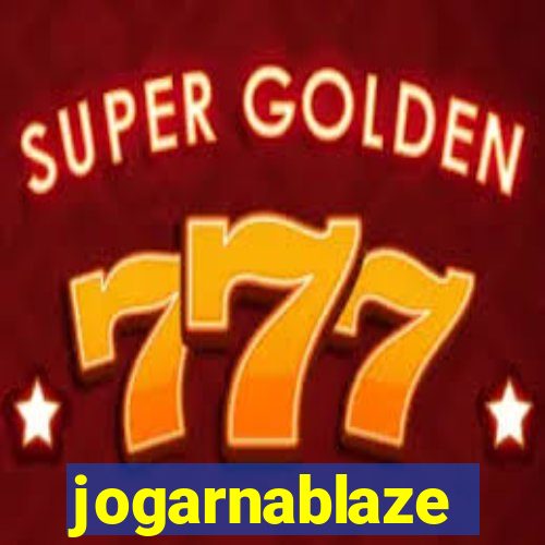 jogarnablaze