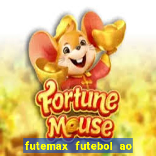 futemax futebol ao vivo atualizado