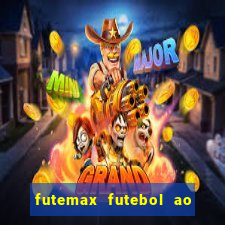 futemax futebol ao vivo atualizado