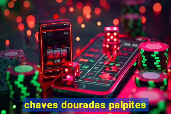 chaves douradas palpites