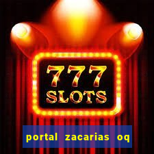 portal zacarias oq q e para falar