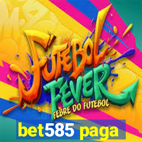 bet585 paga