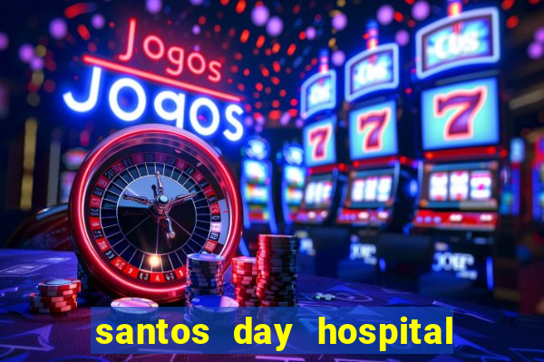 santos day hospital trabalhe conosco