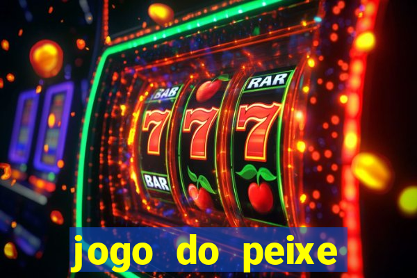 jogo do peixe ganhar dinheiro