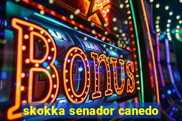 skokka senador canedo