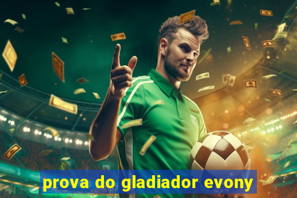 prova do gladiador evony