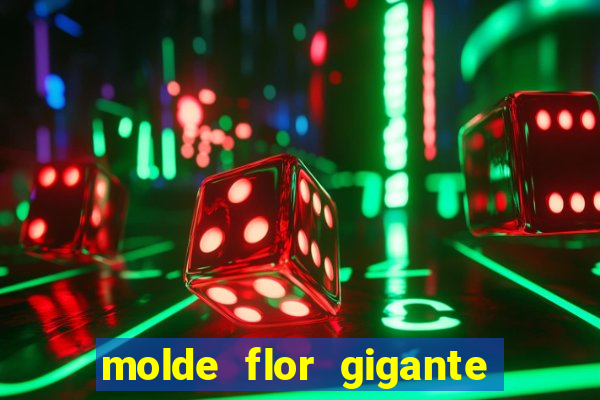 molde flor gigante de organza