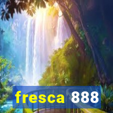 fresca 888