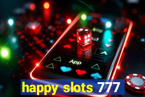 happy slots 777