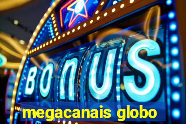 megacanais globo