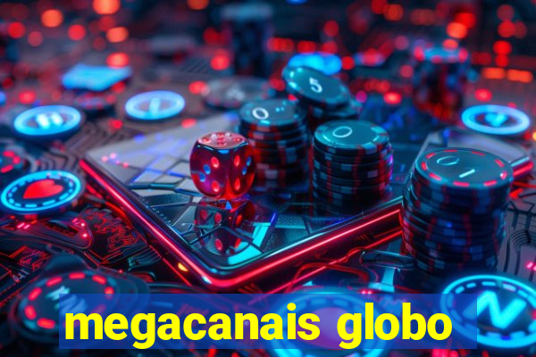 megacanais globo