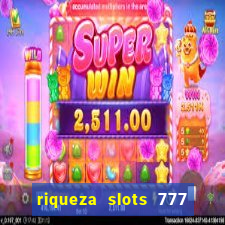 riqueza slots 777 paga mesmo