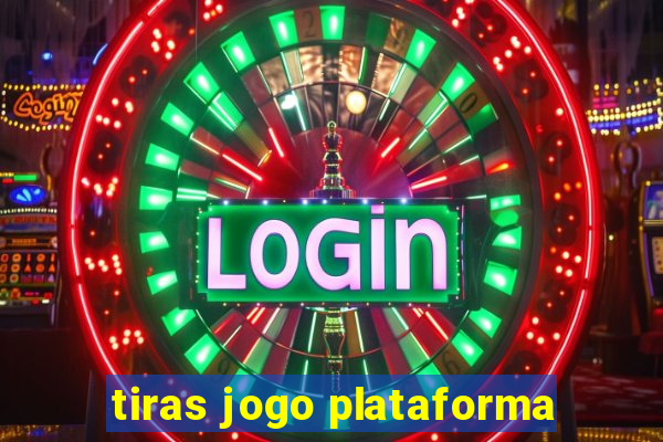 tiras jogo plataforma