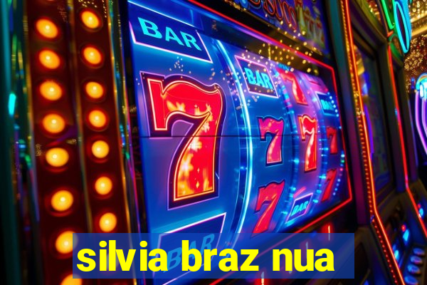 silvia braz nua