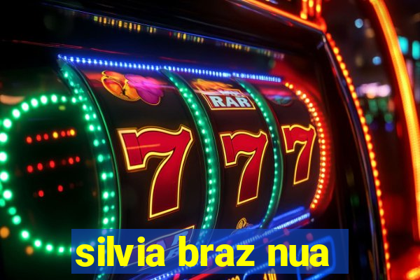 silvia braz nua