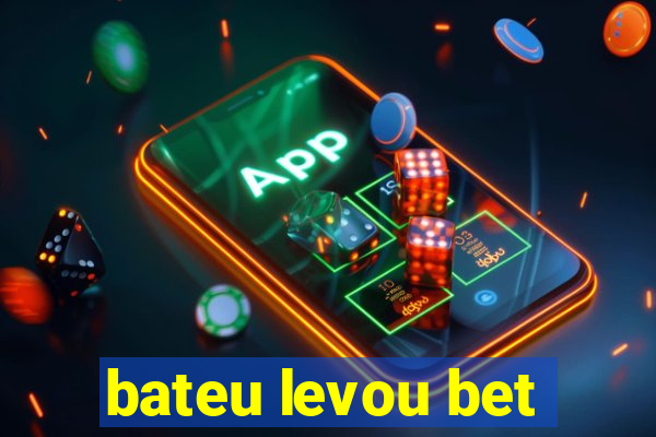 bateu levou bet