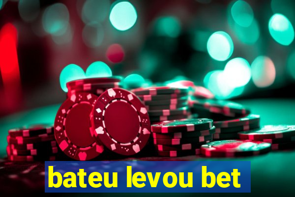 bateu levou bet