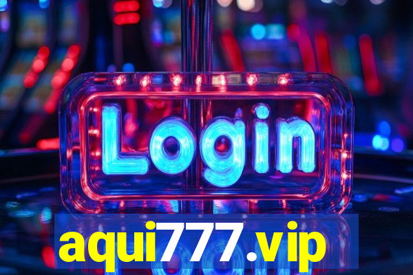 aqui777.vip