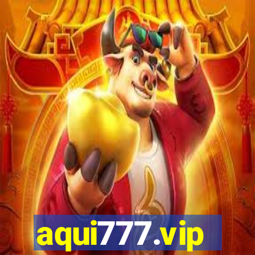 aqui777.vip