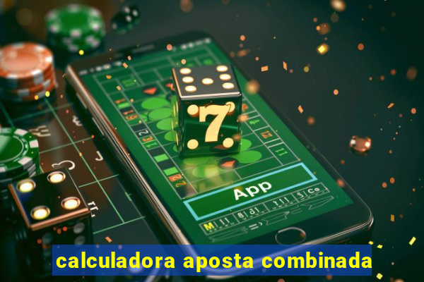 calculadora aposta combinada