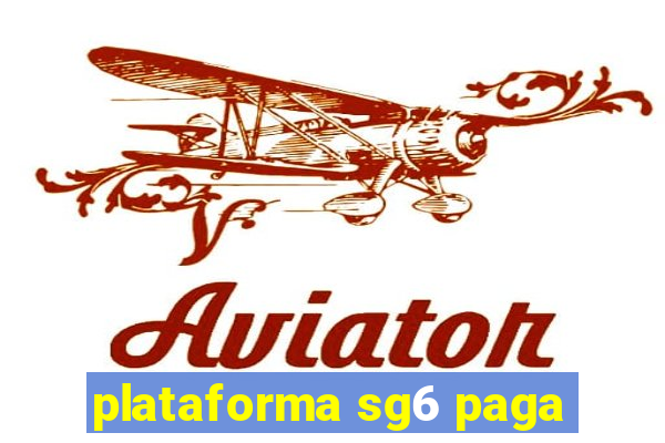 plataforma sg6 paga