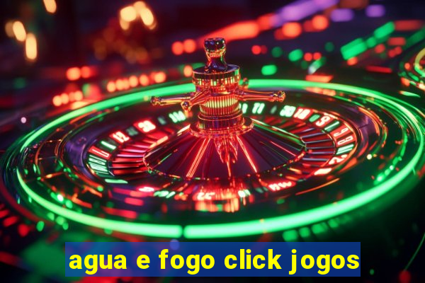 agua e fogo click jogos