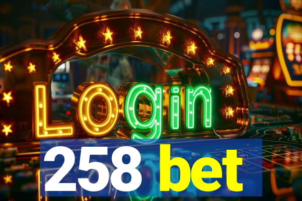 258 bet