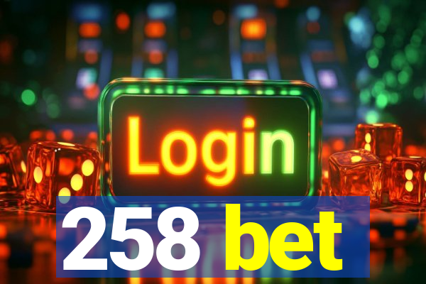 258 bet