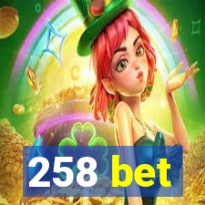 258 bet