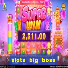 slots big boss paga mesmo