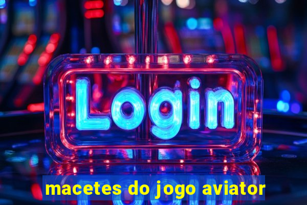 macetes do jogo aviator